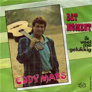 Eddy Mars - Dat Moment / Ik Voel Me Gelukkig