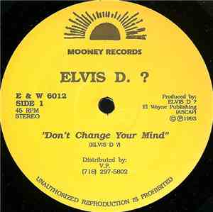Elvis D. ? / Wayne Scott  - Don't Change Your Mind / Sweet Sweet Jamaica