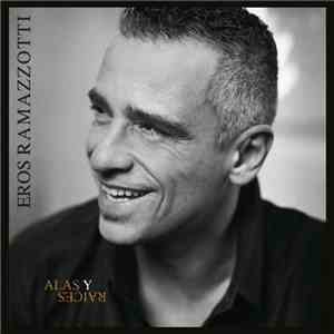 Eros Ramazzotti - Alas Y Raíces