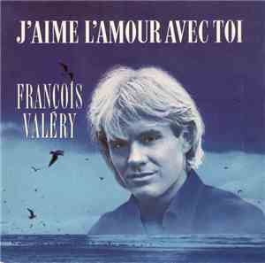 François Valéry - J'Aime L'Amour Avec Toi