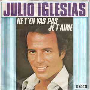 Julio Iglesias - Ne T'en Vas Pas Je T'aime