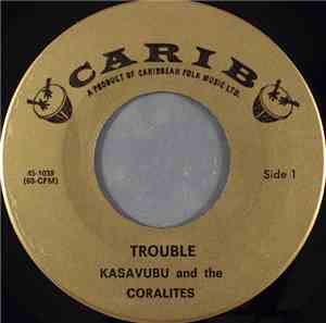 Kasavubu And The Coralites / Lord Cody And The Coralites - Trouble / I Don' ...