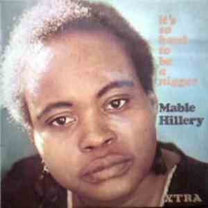 Mable Hillery - It's So Hard To Be A Nigger