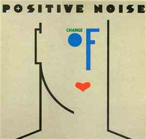 Positive Noise - Change Of Heart