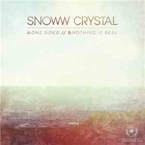 Snoww Crystal - One Sided / Nothing Is Real