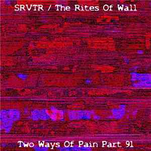 SRVTR / The Rites Of Wall - Two Ways Of Pain Part 91