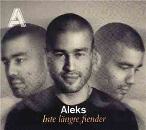 Aleks  - Inte Längre Fiender