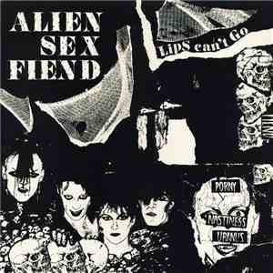 Alien Sex Fiend - Lips Can't Go