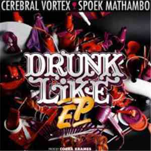 Cerebral Vortex & Spoek Mathambo - Drunk Like EP