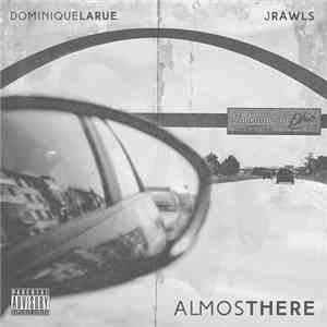 Dominique Larue & J Rawls - Almost There