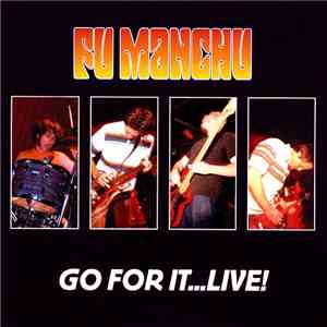 Fu Manchu - Go For It...Live!