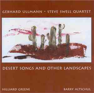Gebhard Ullmann-Steve Swell Quartet - Desert Songs And Other Landscapes