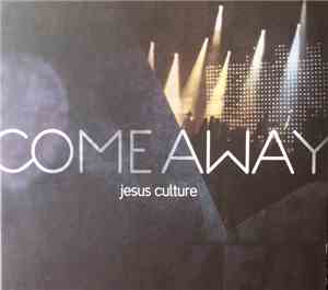 Jesus Culture - Come Away