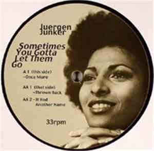 Juergen Junker - Sometimes You Gotta Let Them Go