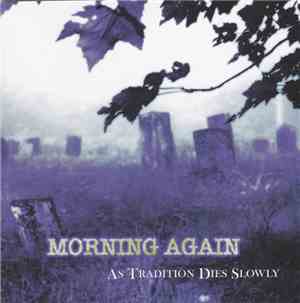 Morning Again - As Tradition Dies Slowly