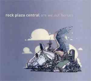 Rock Plaza Central - Are We Not Horses