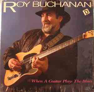 Roy Buchanan - When A Guitar Plays The Blues