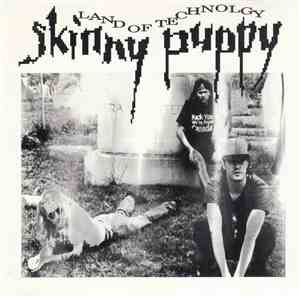Skinny Puppy - Land Of Technology