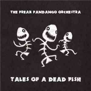 The Freak Fandango Orchestra - Tales Of A Dead Fish