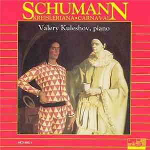 Valery Kuleshov, Schumann - Kreisleriana • Carnaval