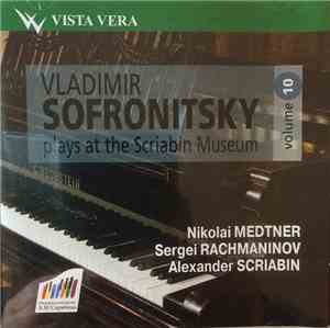 Vladimir Sofronitsky, Nikolai Medtner, Sergei Rachmaninov, Alexander Scriab ...