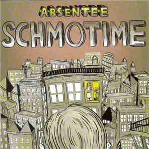 Absentee  - Schmotime