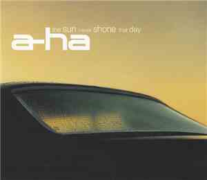 a-ha - The Sun Never Shone That Day