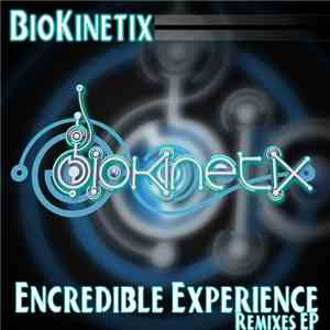 BioKinetix - Encredible Experience Remixes EP
