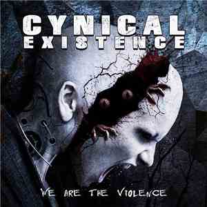 Cynical Existence  - We Are The Violence
