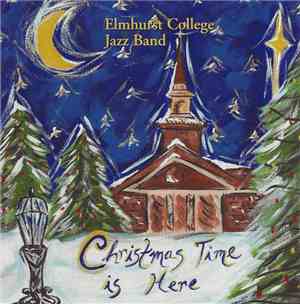 Elmhurst College Jazz Band - Christmas Time Is Here