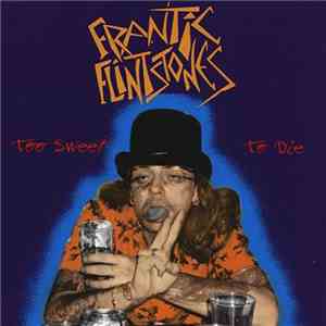 Frantic Flintstones - Too Sweet To Die
