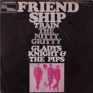 Gladys Knight And The Pips - Friendship Train / The Nitty Gritty