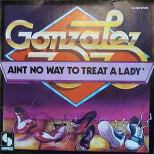 Gonzalez - Ain't No Way To Treat A Lady