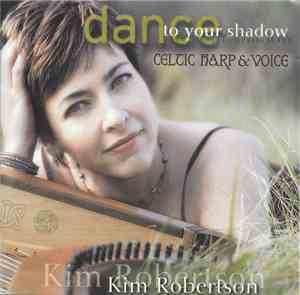 Kim Robertson - Dance To Your Shadow