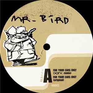 Mr. Bird - For Your Ears Only