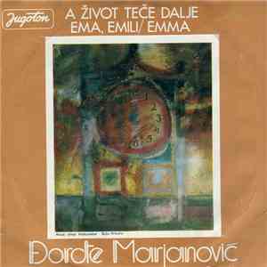 Đorđe Marjanović - A Život Teče Dalje / Ema, Emili (Emma)