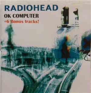 Radiohead - OK Computer + 6 Bonus Tracks!