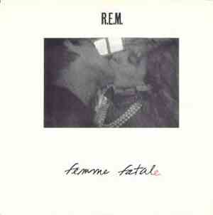 R.E.M. - Femme Fatale