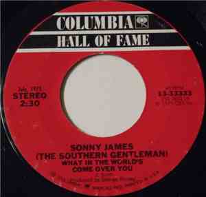 Sonny James (The Southern Gentleman) - What In The World's Come Over You /  ...