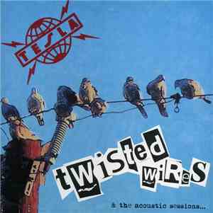Tesla - Twisted Wires & The Acoustic Sessions...