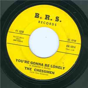 The Chessmen  - You're Gonna Be Lonely / No More