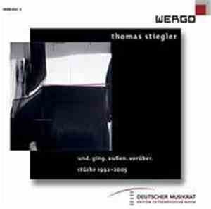 Thomas Stiegler  - Und. Ging. Außen. Vorüber. - Stücke 1992-2005