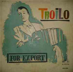 Troilo - Troilo For Export