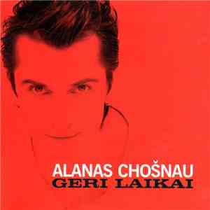 Alanas Chošnau - Geri Laikai