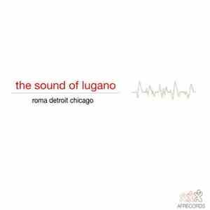 Andrea Festa - The Sound Of Lugano - Roma Detroit Chicago