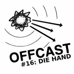 Die Hand - Offcast #16