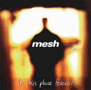 Mesh  - In This Place Forever