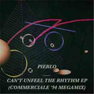Pierlo - Can't Unfeel The Rhythm EP (Commerciale '94 Megamix)