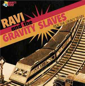 Ravi  & The Gravity Slaves - Ride The Gravity Train