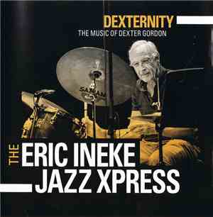 The Eric Ineke Jazzxpress - Dexternity - The Music Of Dexter Gordon